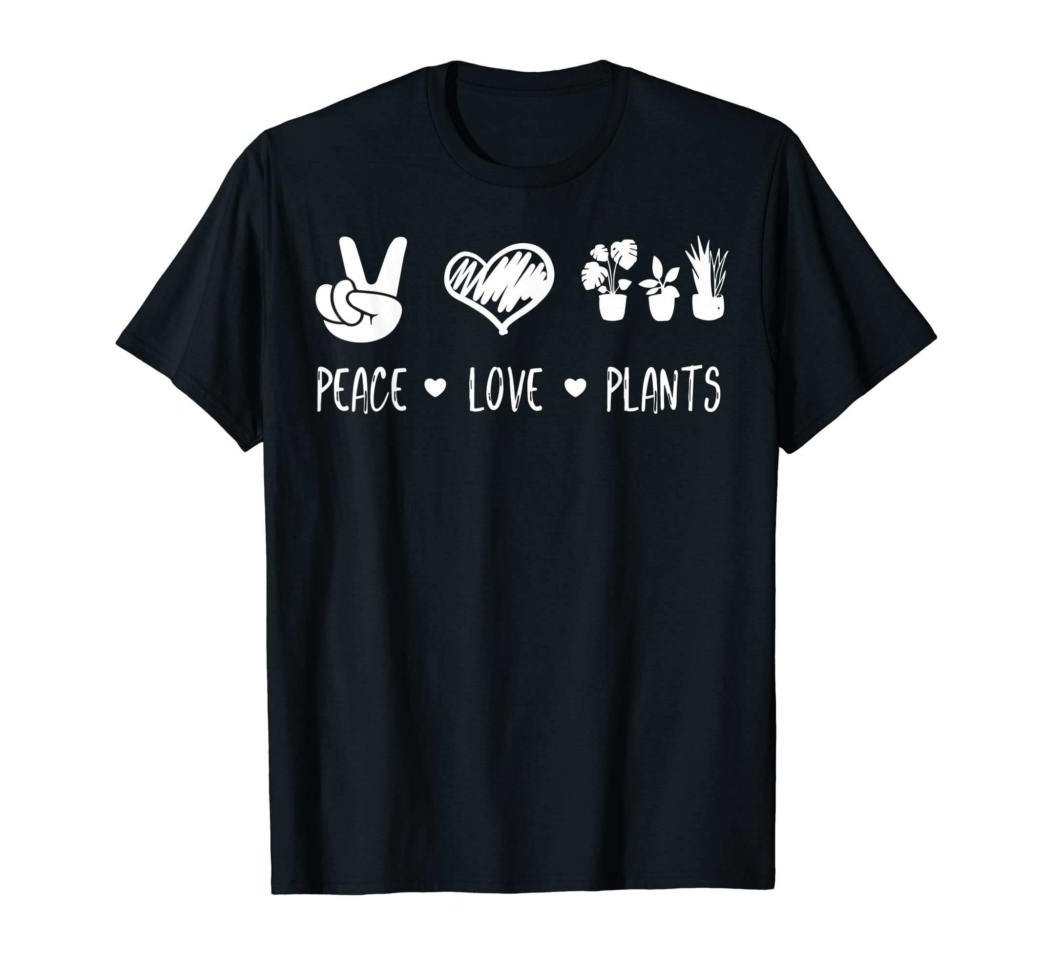 Peace Love And Plants T-Shirt - Fun Novelty Design Unisex - T-Shirt, Sweatshirt, Hoodie