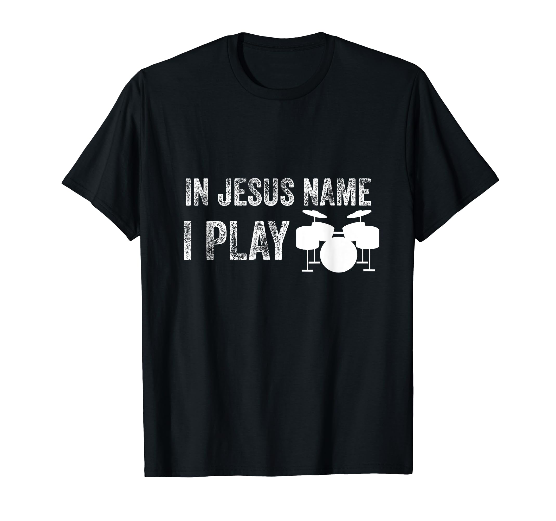 Jesus Name I Play Christian Drums T-Shirt - Novelty Apparel Men Women - T-Shirt, Sweatshirt, Hoodie