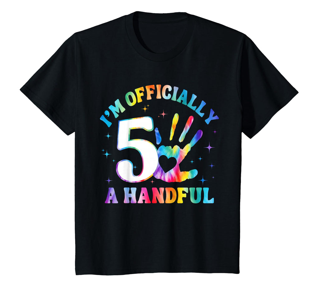 Im Officially Handful 5Th Birthday T-Shirt - Novelty Apparel Men Women - T-Shirt, Sweatshirt, Hoodie