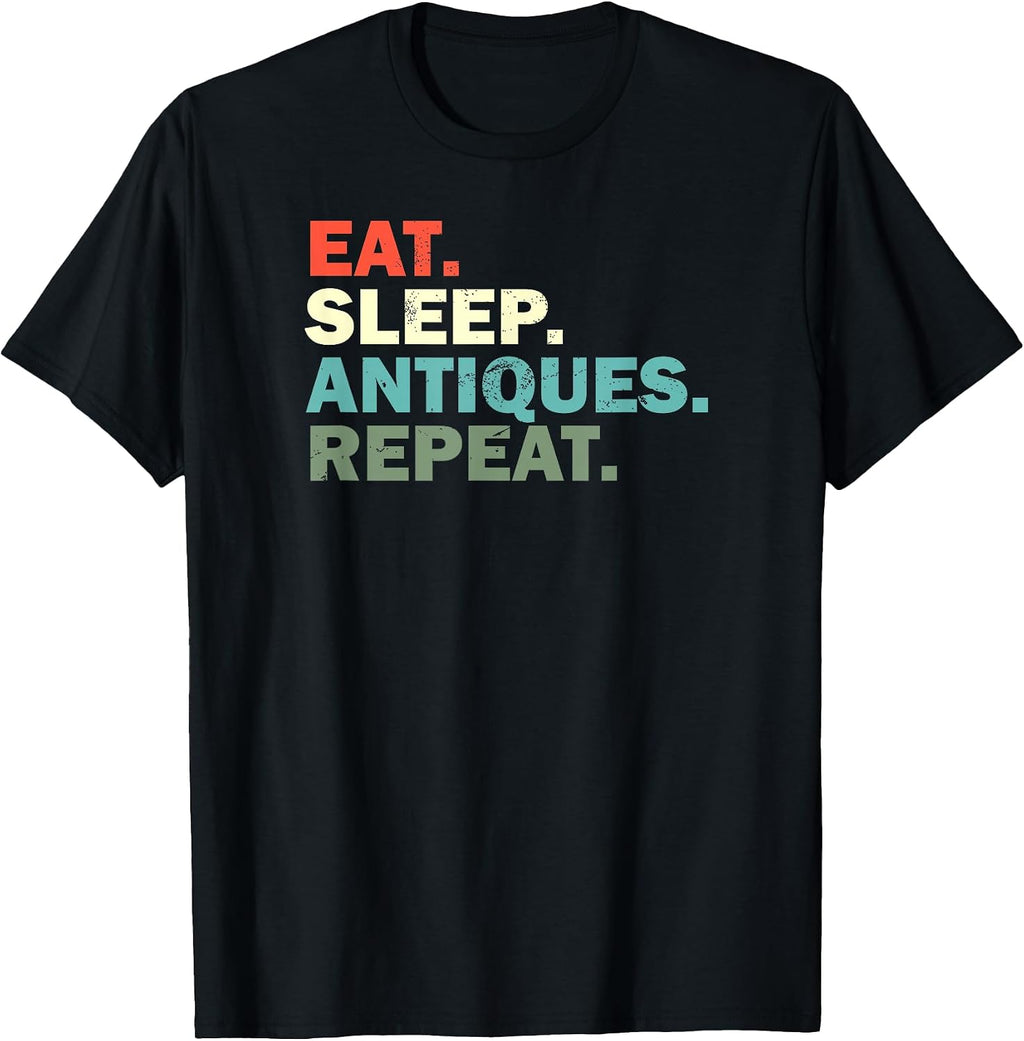 Funny Antique Lover Saying - Adult & Kids T-Shirts, Sweatshirts & Hoodies apparel design preview 1