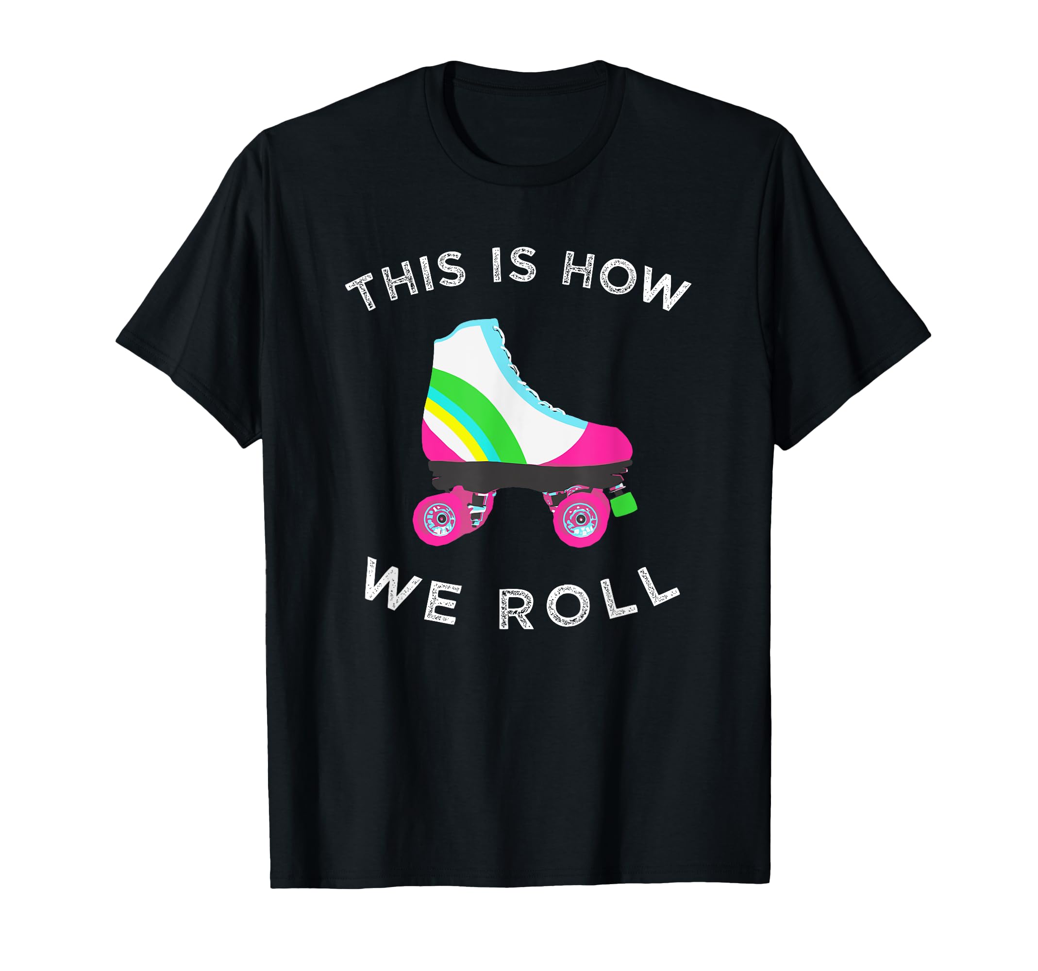 This Is How We Roll Roller Skate Skating T-Shirt - Aesthetic Graphic Unisex - T-Shirt, Sweatshirt, Hoodie