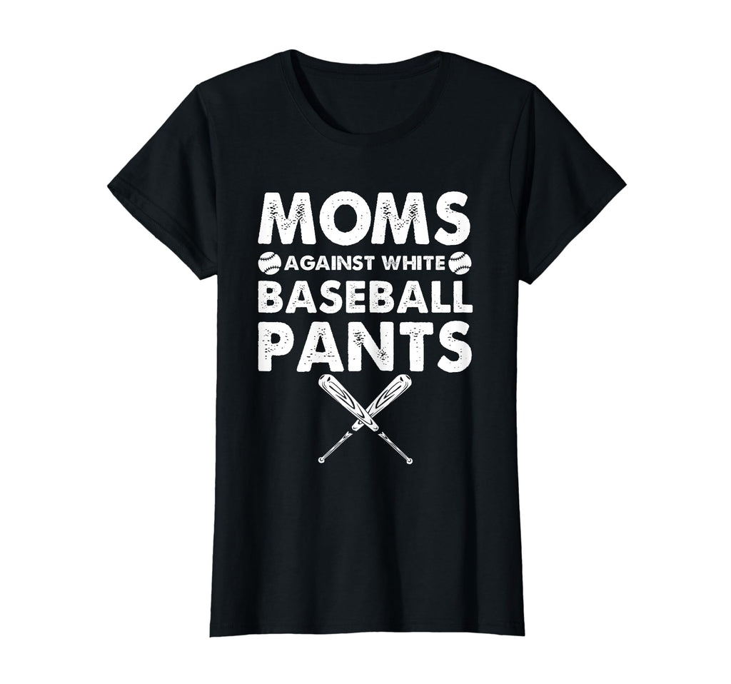 Womens Moms Against White Baseball Pants T-Shirt - Trendy Graphic Unisex - T-Shirt, Sweatshirt, Hoodie