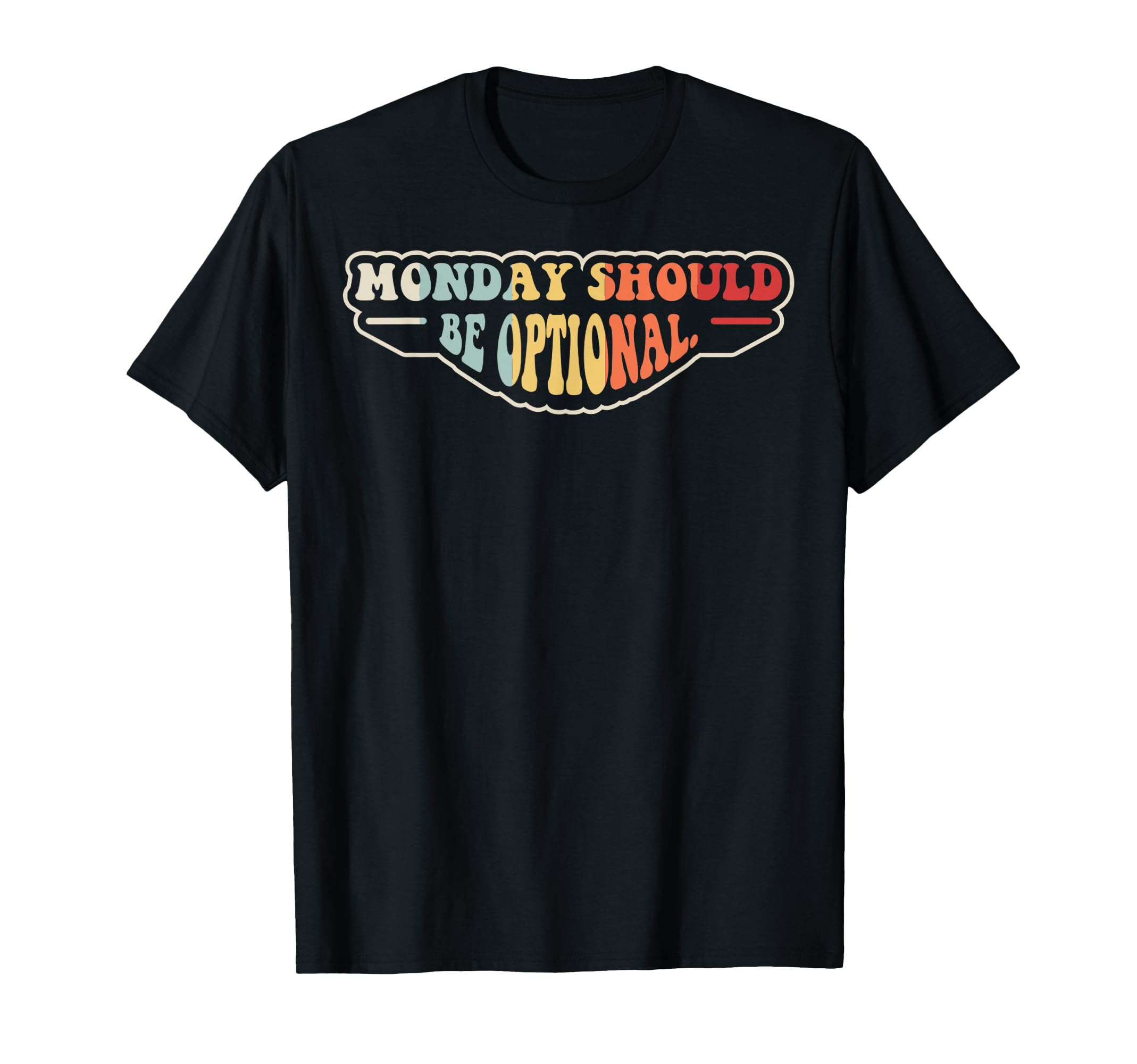 Monday Should Be Optional Funny 70S T-Shirt - Minimalist Print Men Women - T-Shirt, Sweatshirt, Hoodie