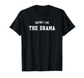 Maybe I Am Drama T-Shirt - Aesthetic Graphic Unisex - T-Shirt, Sweatshirt, Hoodie