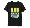 Dad Ballers Father Baseball Tri Blend T-Shirt - Unique Graphic Unisex - T-Shirt, Sweatshirt, Hoodie