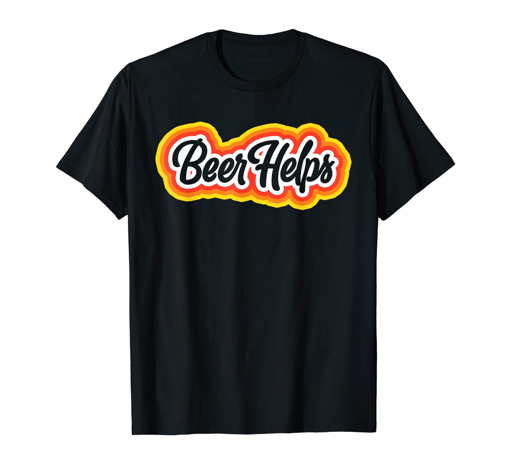Beer Helps Funny Seventies Typography T-Shirt - Aesthetic Graphic Unisex - T-Shirt, Sweatshirt, Hoodie