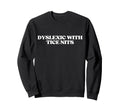 Dyslexic Tice Nits Y2K Aesthetic Sweatshirt - Custom Art Print Unisex - T-Shirt, Sweatshirt, Hoodie