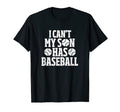 I Cant My Son Has Baseball Mom T-Shirt - Fun Novelty Design for Adults - T-Shirt, Sweatshirt, Hoodie