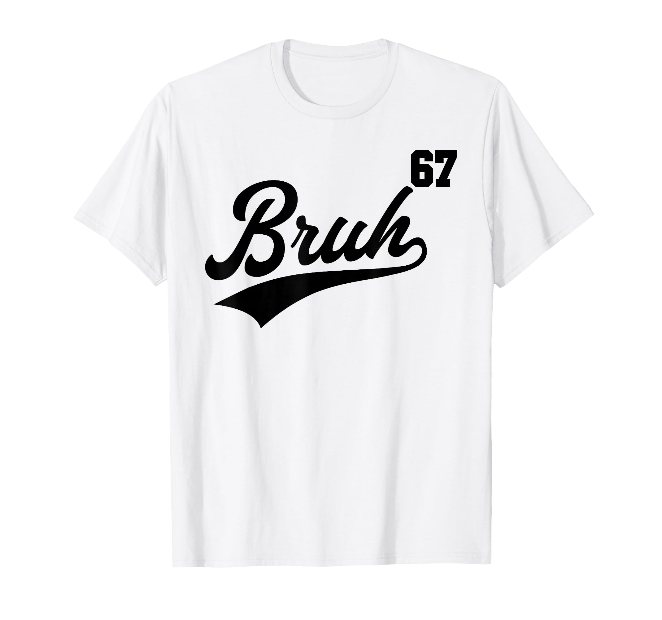 Bruh Baseball Number 67 Sports T-Shirt - Casual Everyday Wear Men Women - T-Shirt, Sweatshirt, Hoodie