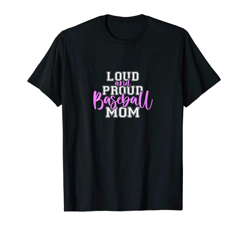 Loud And Proud Baseball Mom Funny T-Shirt - Unique Graphic for Adults - T-Shirt, Sweatshirt, Hoodie