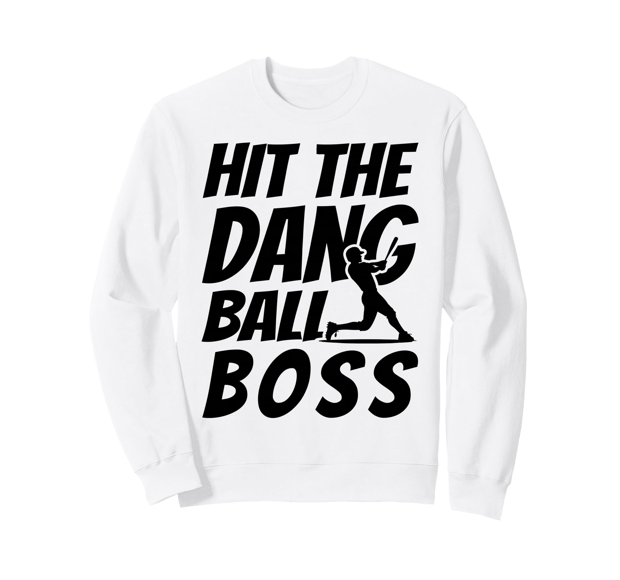 Hit Dang Ball Boss Funny Family Sweatshirt - Aesthetic Graphic Men Women - T-Shirt, Sweatshirt, Hoodie