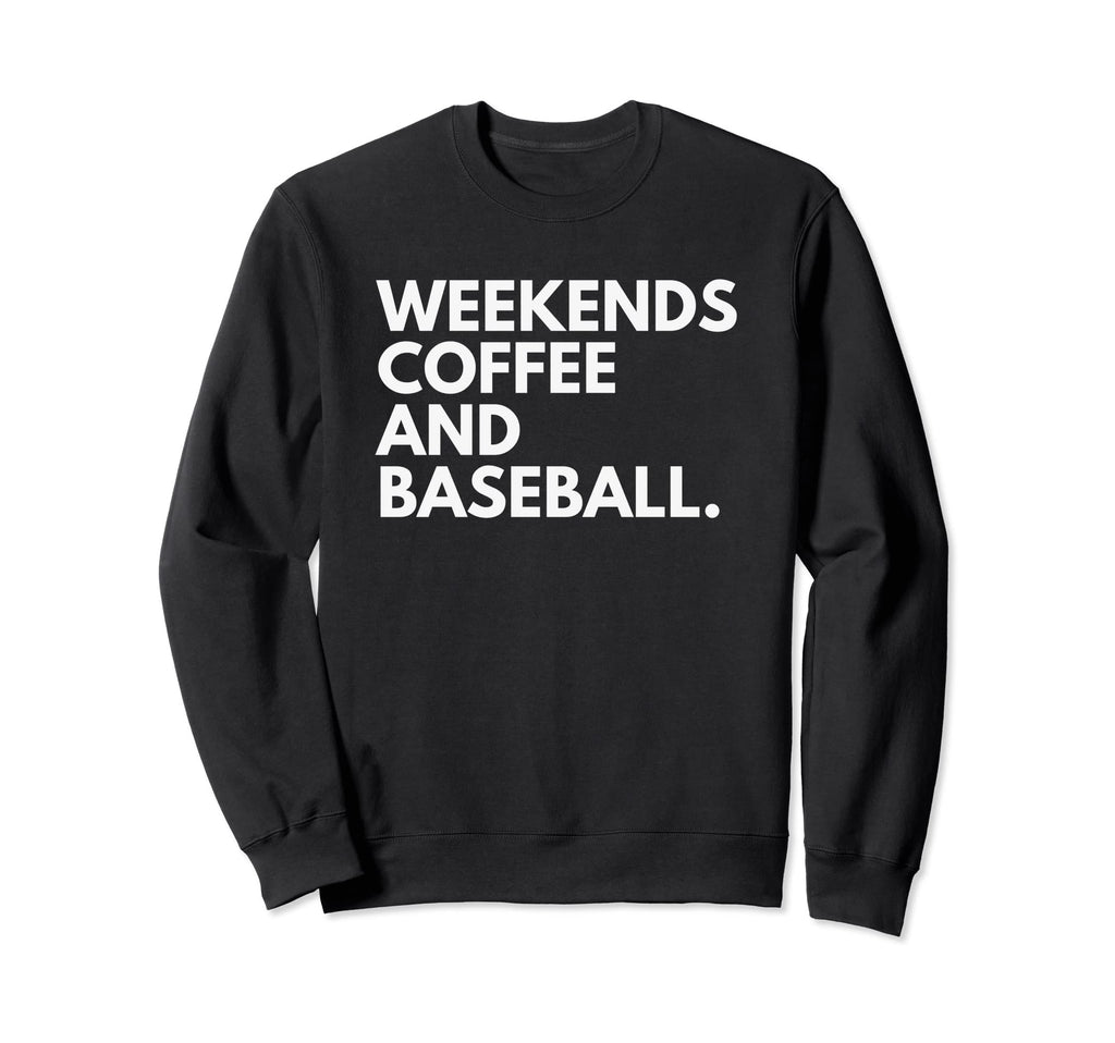 Weekends Coffee And Baseball Sweatshirt - Trendy Graphic for Adults - T-Shirt, Sweatshirt, Hoodie