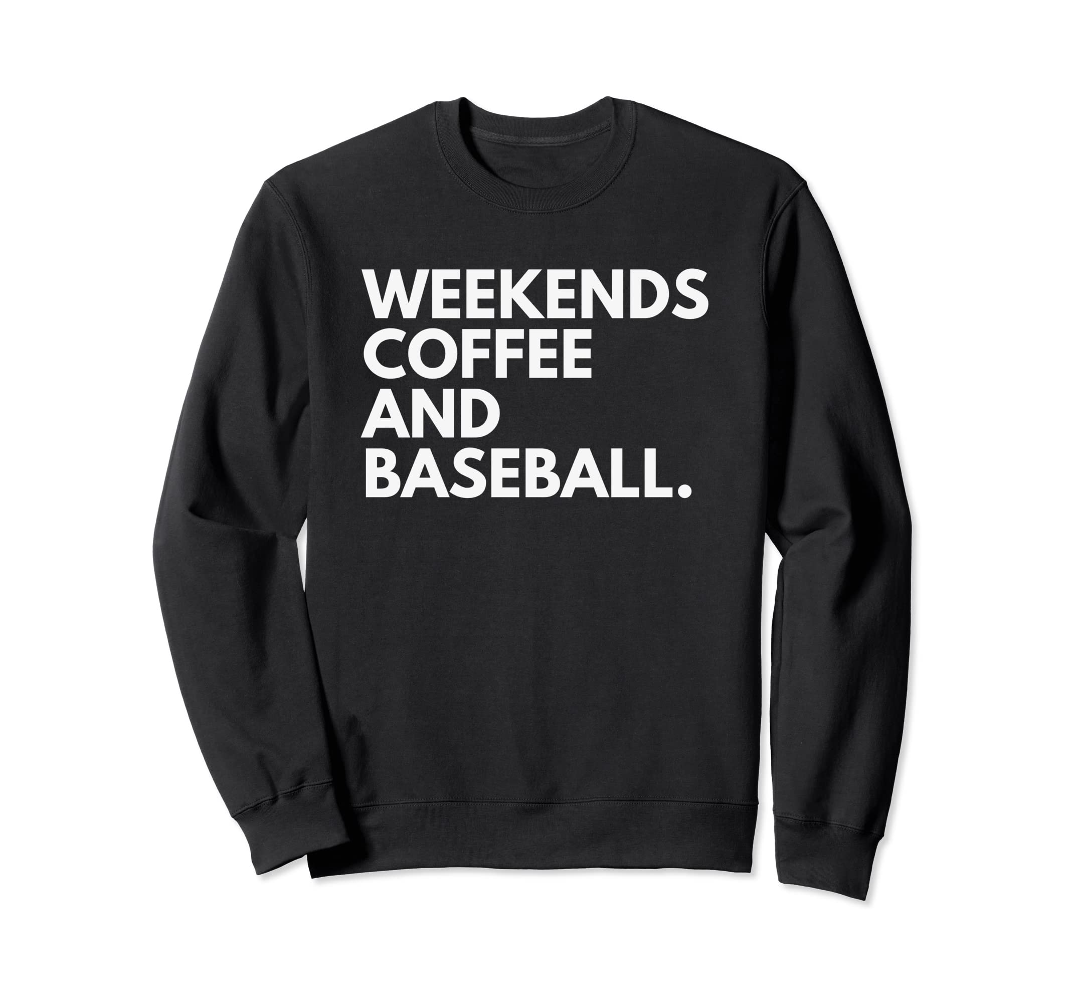 Weekends Coffee And Baseball Sweatshirt - Trendy Graphic for Adults - T-Shirt, Sweatshirt, Hoodie