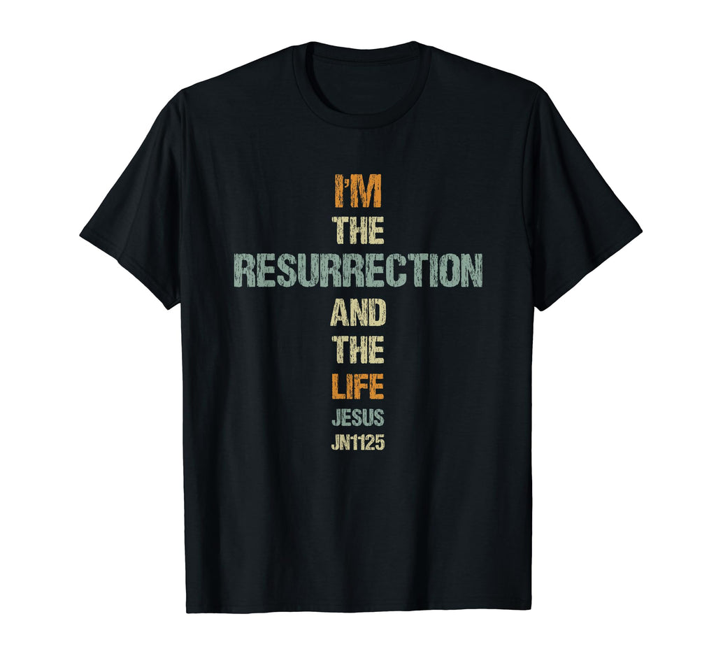 I Am Resurrection And Life T-Shirt - Trendy Graphic Men Women - T-Shirt, Sweatshirt, Hoodie