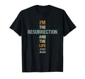 I Am Resurrection And Life T-Shirt - Trendy Graphic Men Women - T-Shirt, Sweatshirt, Hoodie