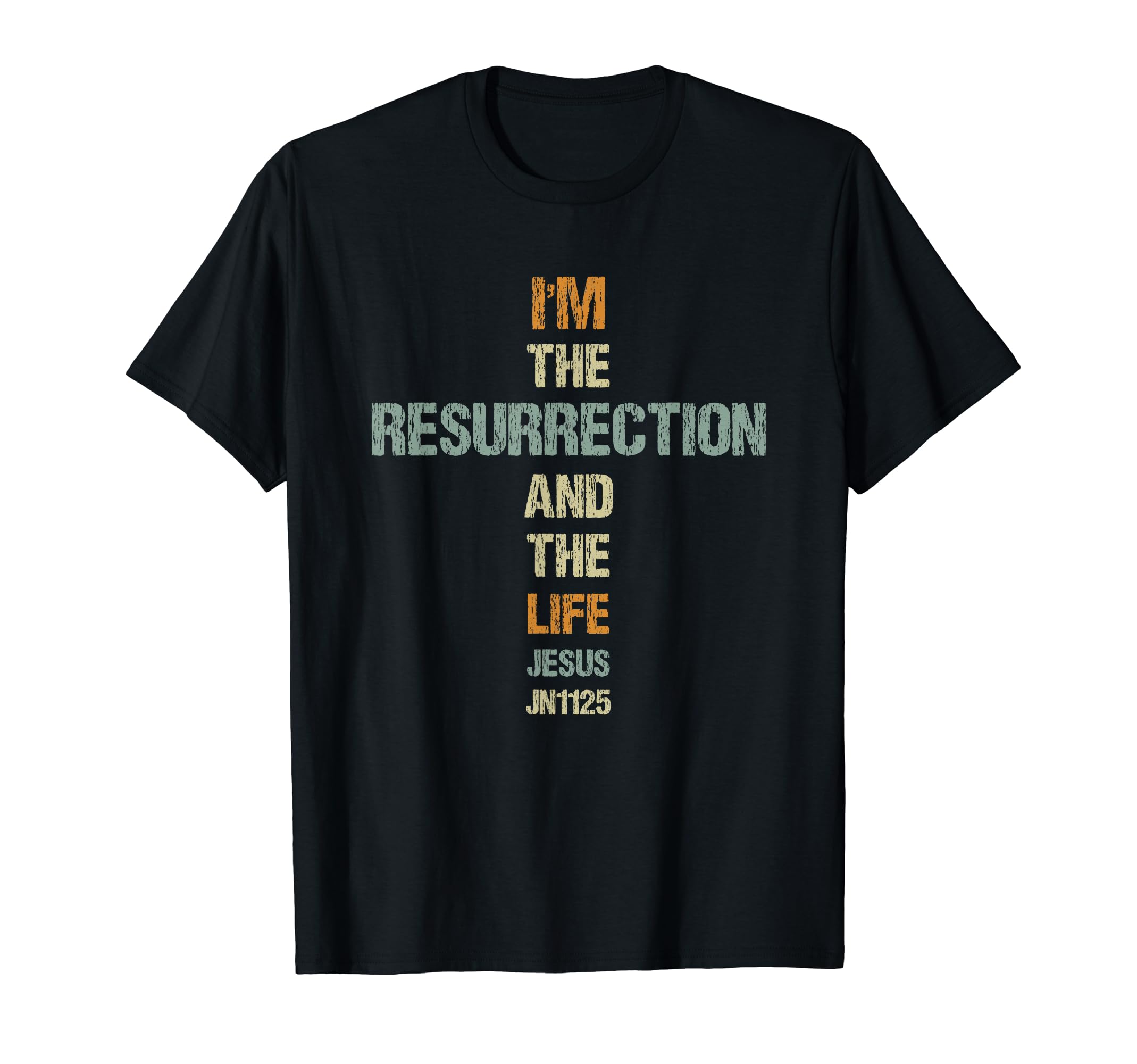 I Am Resurrection And Life T-Shirt - Trendy Graphic Men Women - T-Shirt, Sweatshirt, Hoodie