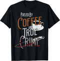 Fueled By Coffee Lover And True Crime Graphic - Adult & Kids T-Shirts, Sweatshirts & Hoodies apparel design preview 1
