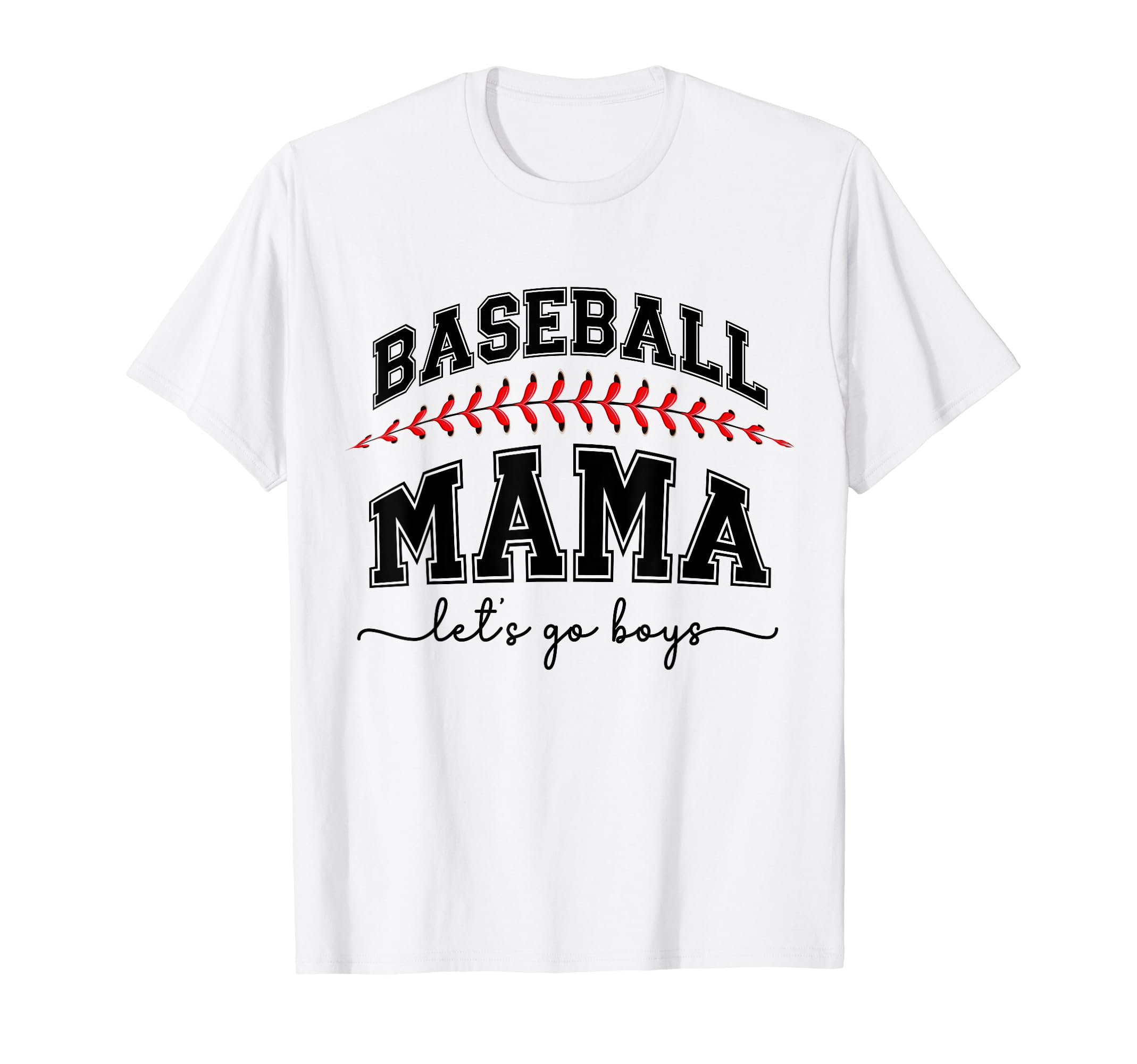 Baseball Mama Lets Go Mother Gift Funny T-Shirt - Streetwear Style Unisex - T-Shirt, Sweatshirt, Hoodie