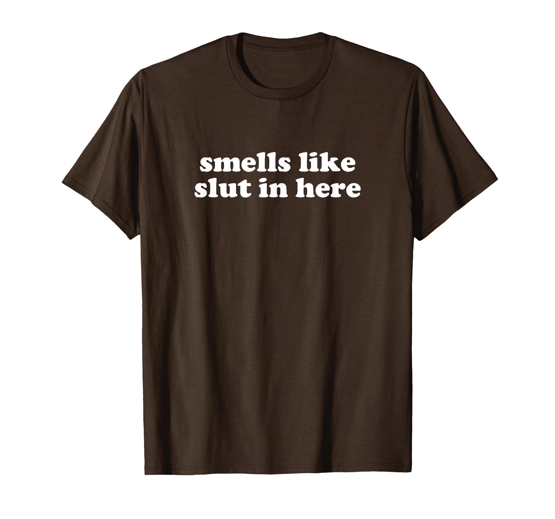 Smells Like Slut Here Y2K Aesthetic T-Shirt - Fun Novelty Design Unisex - T-Shirt, Sweatshirt, Hoodie