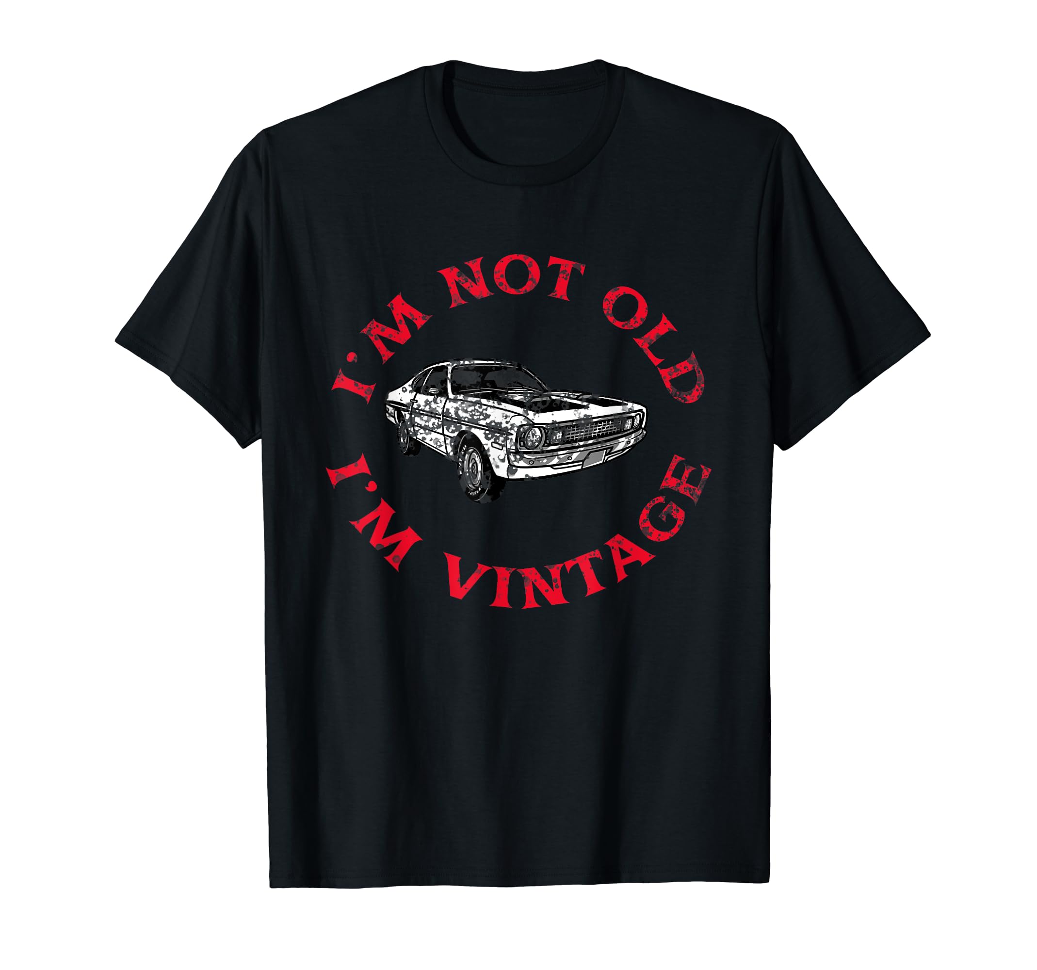 Im Not Old Im Funny Car T-Shirt - Fun Novelty Design Unisex - T-Shirt, Sweatshirt, Hoodie