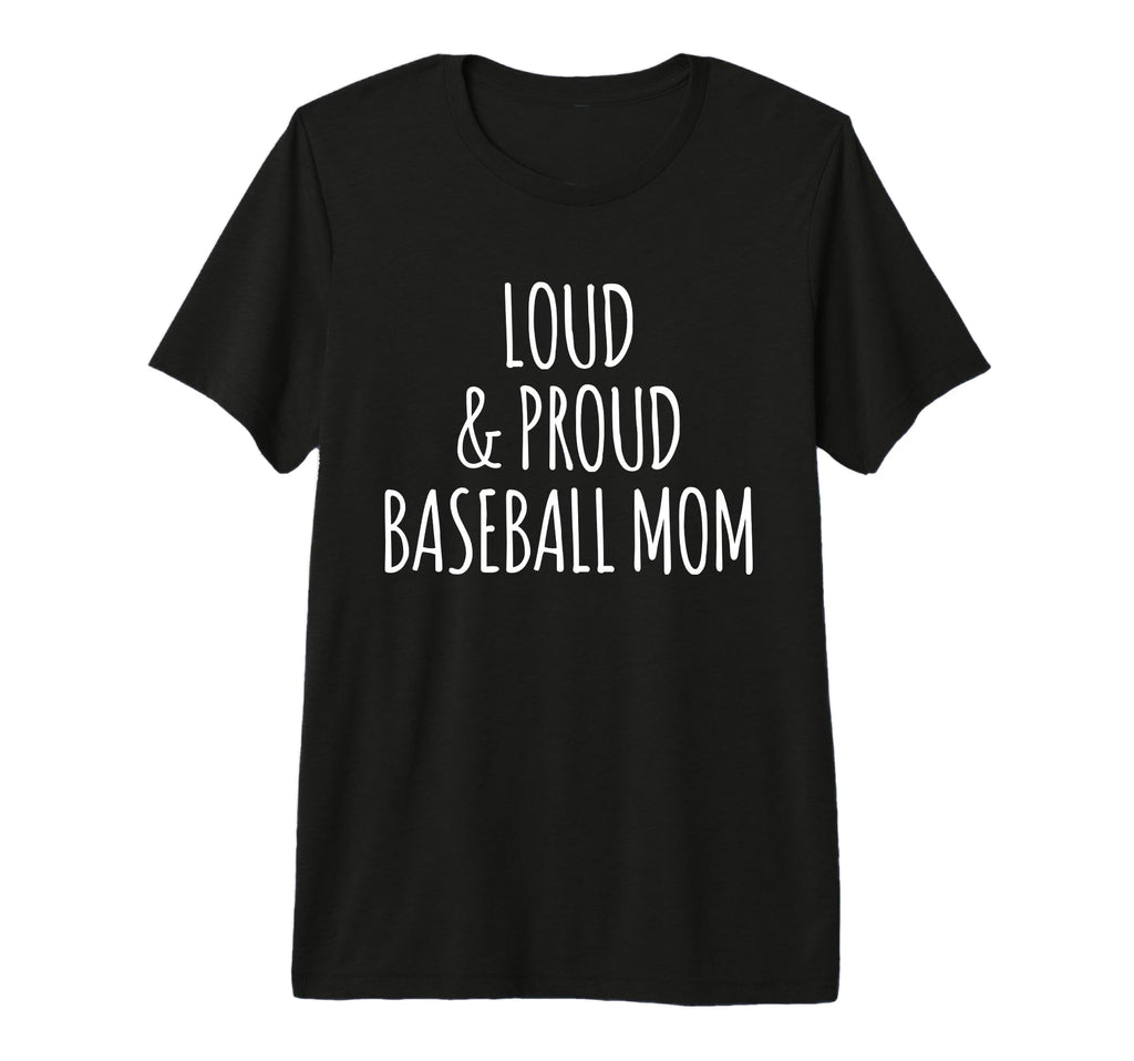 Funny Loud And Proud Baseball Moms T-Shirt - Unique Graphic for Adults - T-Shirt, Sweatshirt, Hoodie