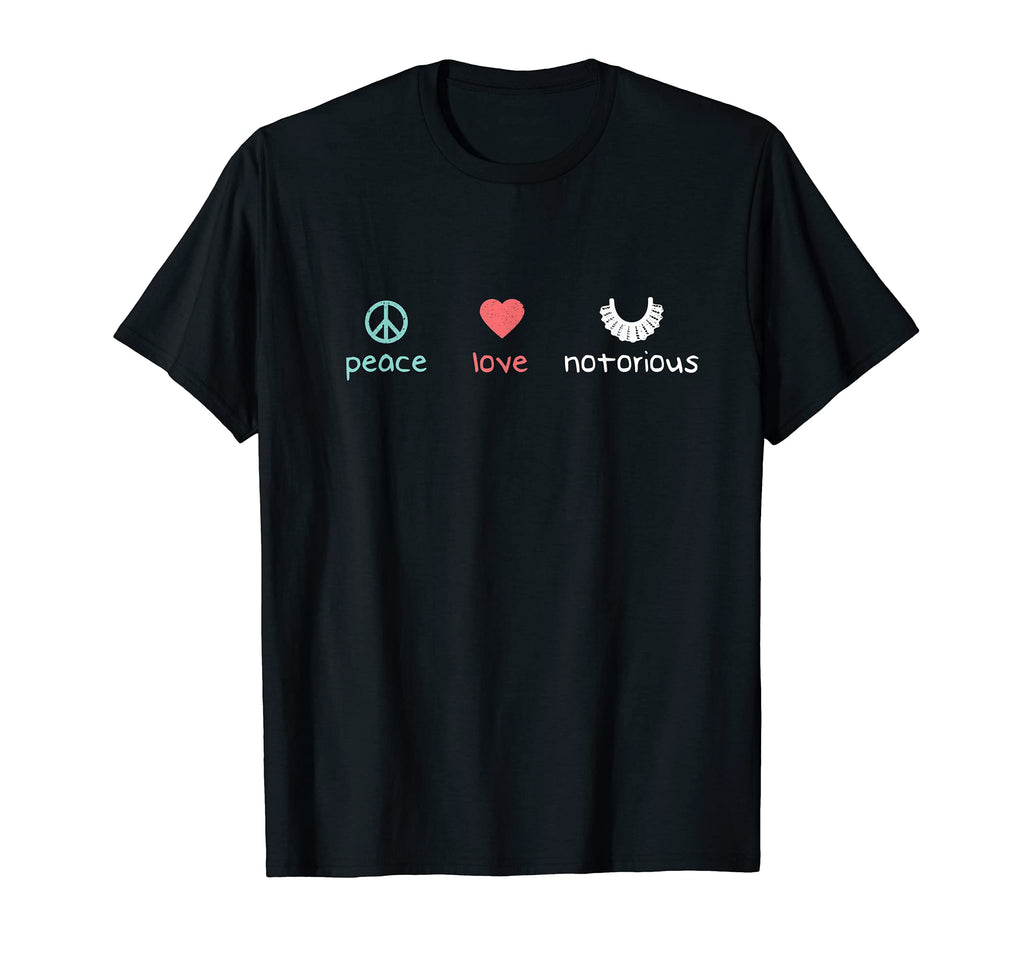 Peace Love Notorious Rbg Ruth Bader T-Shirt - Graphic Print Men Women - T-Shirt, Sweatshirt, Hoodie