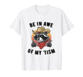 Be Awe My Tism T-Shirt - Unique Graphic Men Women - T-Shirt, Sweatshirt, Hoodie