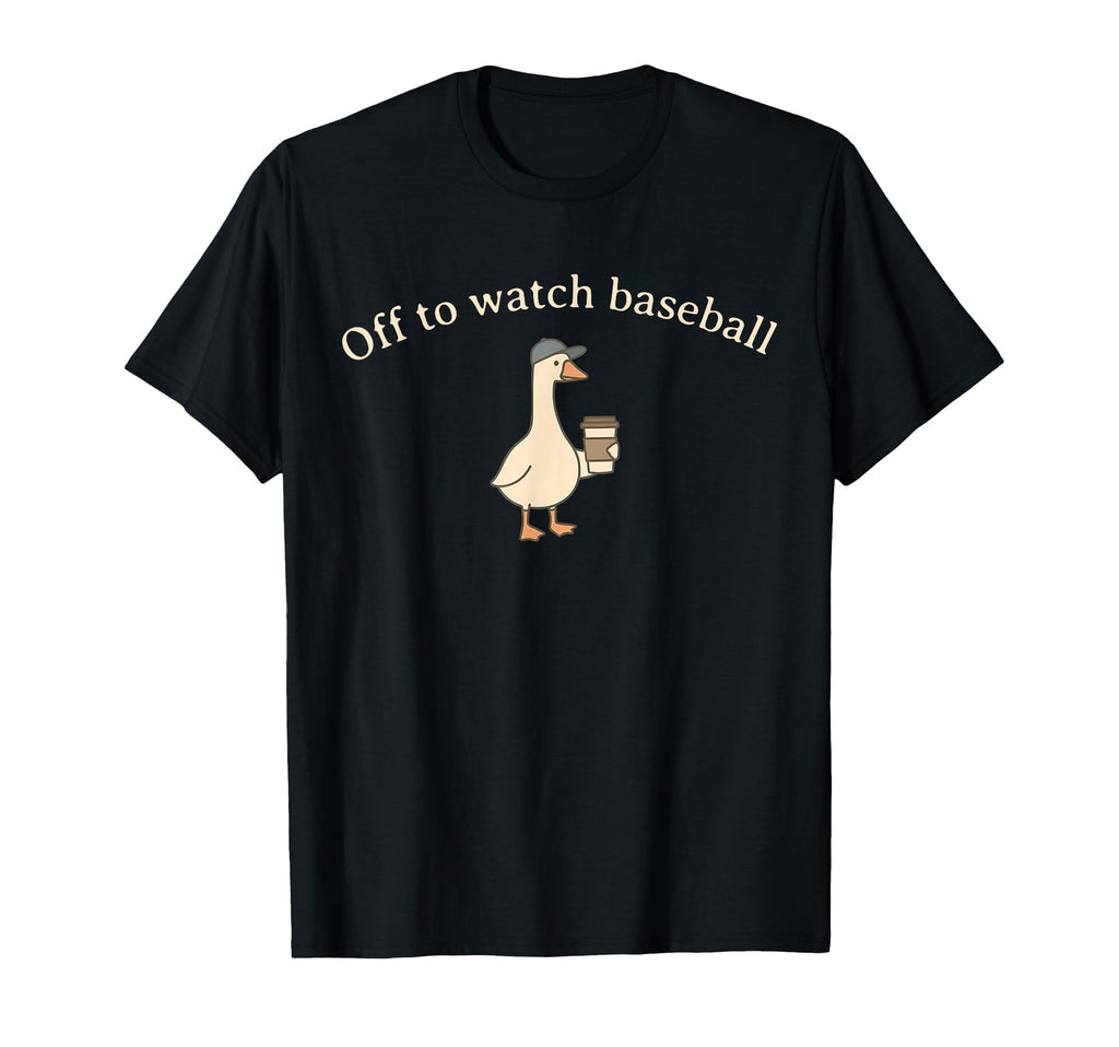 Off To Watch Baseball Funny T-Shirt - Fun Novelty Design Men Women - T-Shirt, Sweatshirt, Hoodie