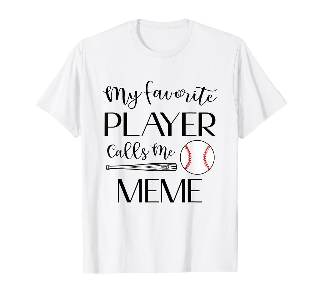 Baseball My Favorite Player Calls Me Meme T-Shirt - Trendy Graphic Unisex - T-Shirt, Sweatshirt, Hoodie