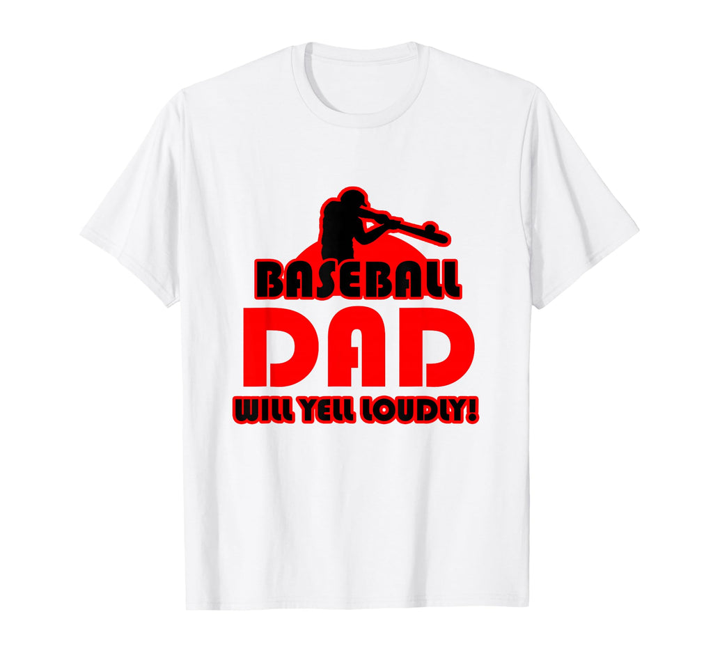 Baseball Dad Baseball Dad Will Yell T-Shirt - Novelty Apparel Men Women - T-Shirt, Sweatshirt, Hoodie