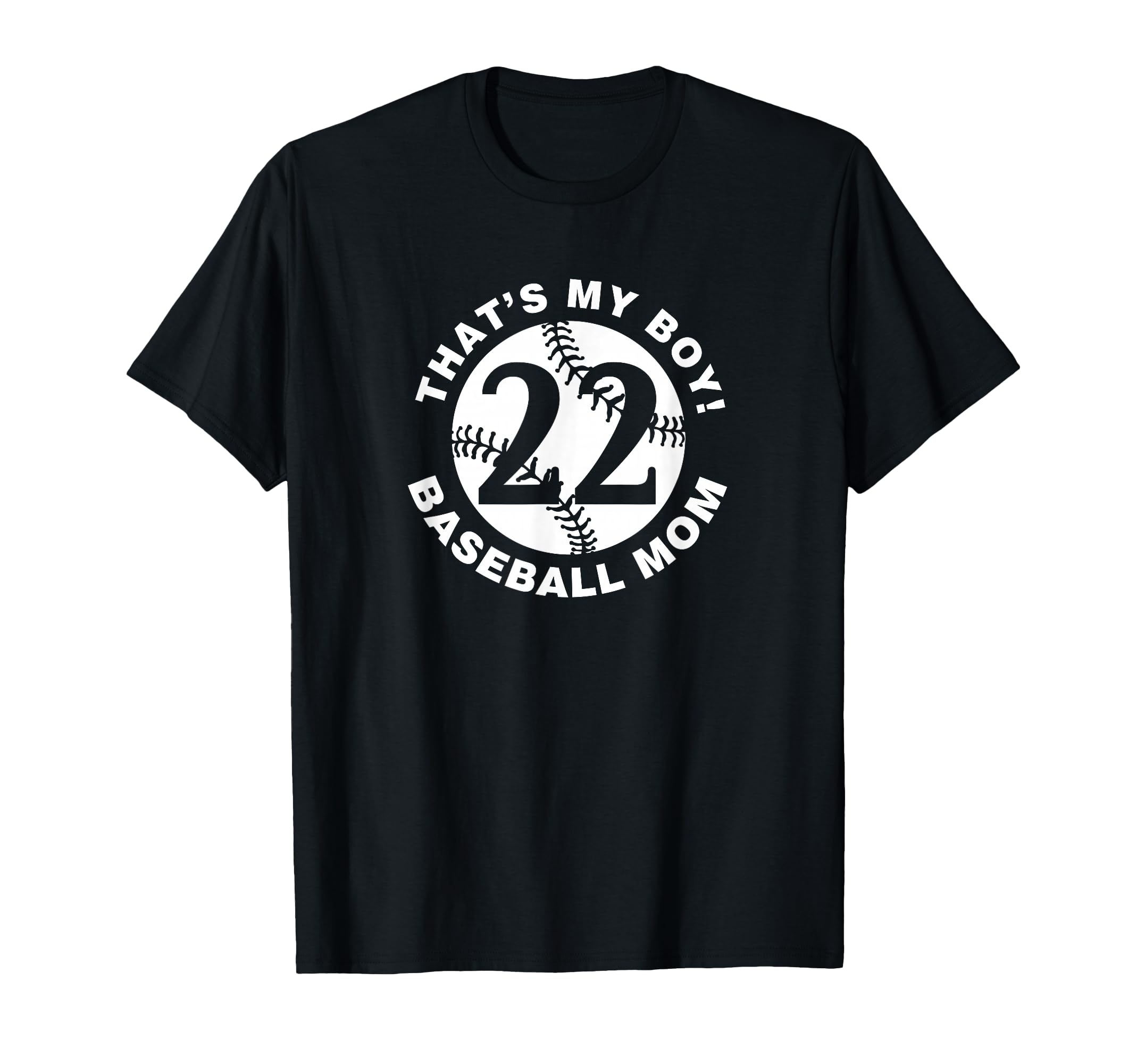 Thats My Baseball Mom 22 Favorite T-Shirt - Streetwear Style Men Women - T-Shirt, Sweatshirt, Hoodie