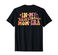 My Basketball Mom Era Funny Game Day T-Shirt - Graphic Print Men Women - T-Shirt, Sweatshirt, Hoodie