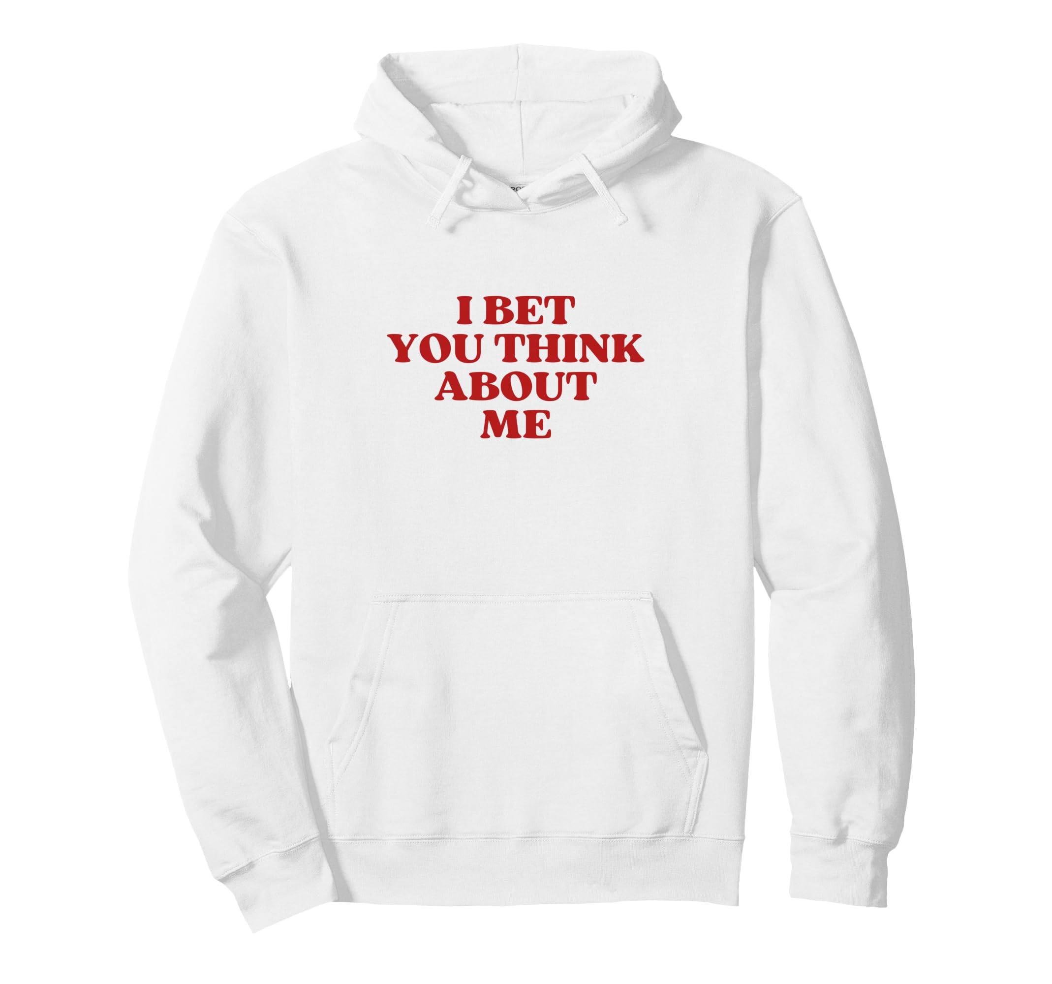 I Bet You Think About Me Y2K Aesthetic Hoodie - Fun Novelty Design Unisex - T-Shirt, Sweatshirt, Hoodie