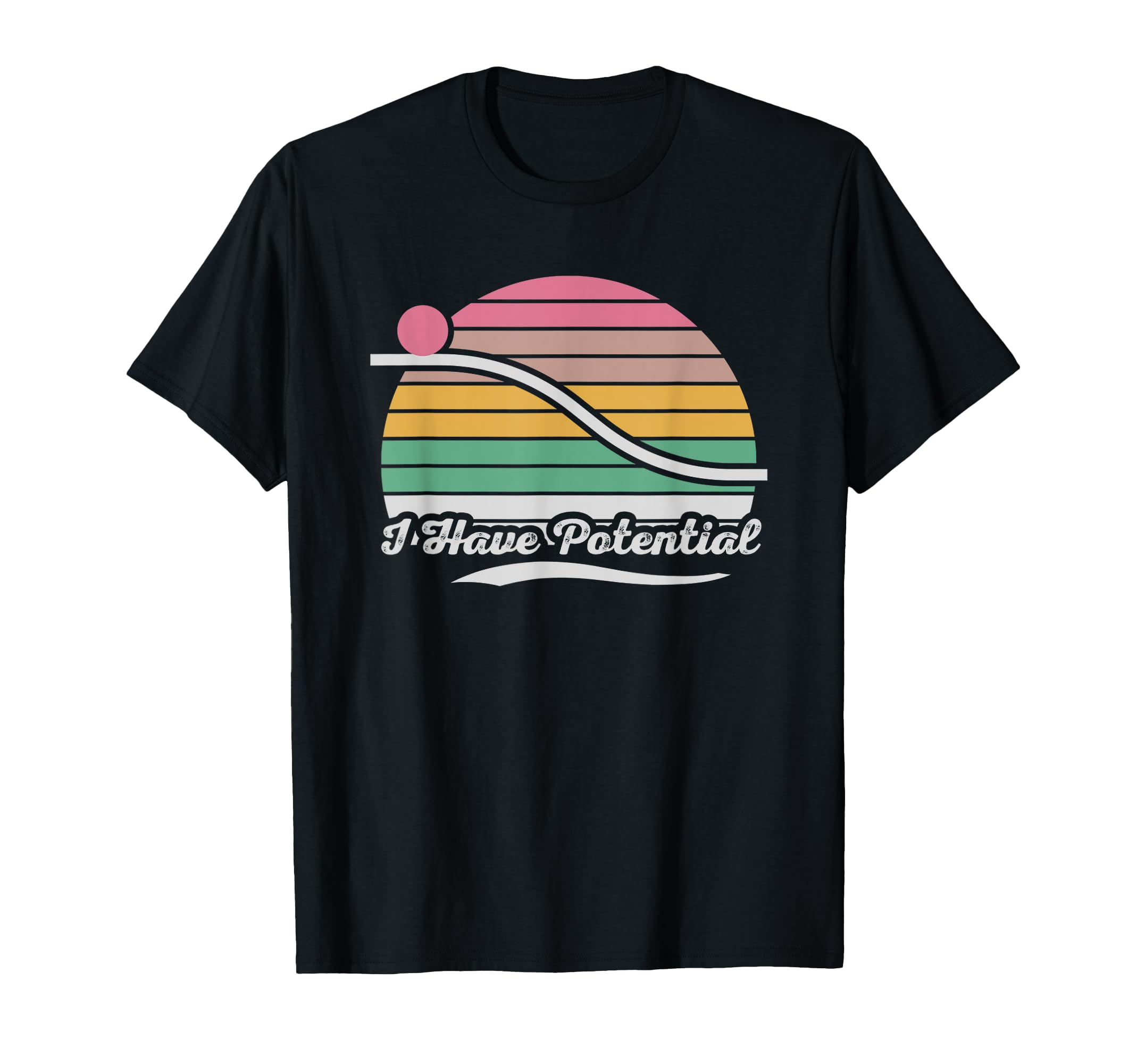 I Have Potential Sunset T-Shirt - Aesthetic Graphic for Adults - T-Shirt, Sweatshirt, Hoodie