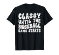 Classy Until Baseball Game Day Baseball T-Shirt - Aesthetic Graphic Unisex - T-Shirt, Sweatshirt, Hoodie