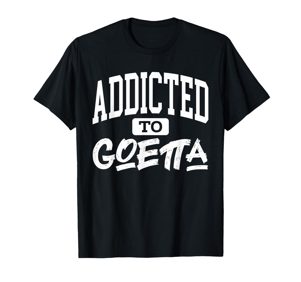 Addicted To Goetta Bold T-Shirt - Custom Art Print for Adults - T-Shirt, Sweatshirt, Hoodie