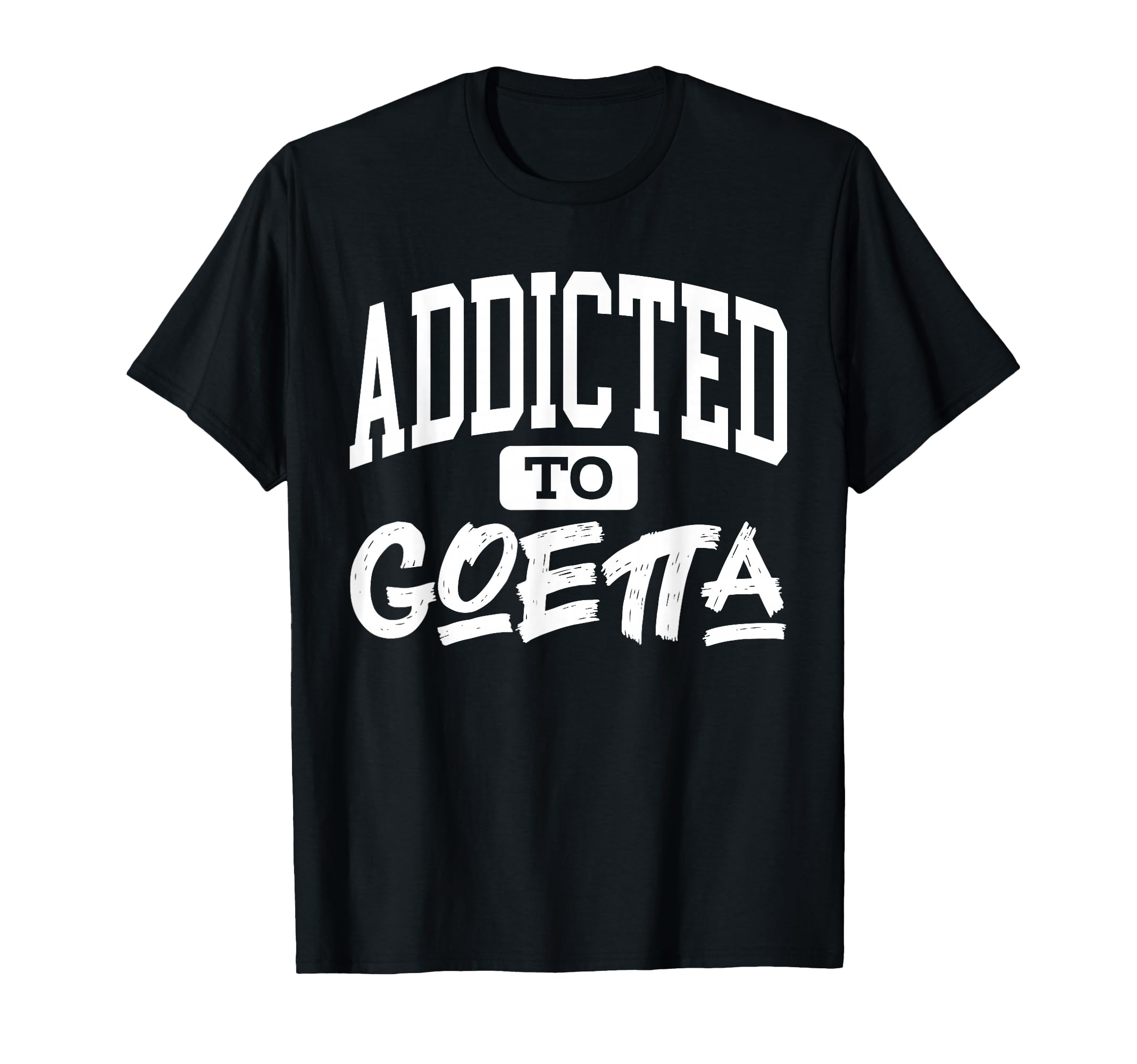 Addicted To Goetta Bold T-Shirt - Custom Art Print for Adults - T-Shirt, Sweatshirt, Hoodie