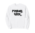 Pinball Geek Arcade Gaming Sweatshirt - Graphic Print for Adults - T-Shirt, Sweatshirt, Hoodie