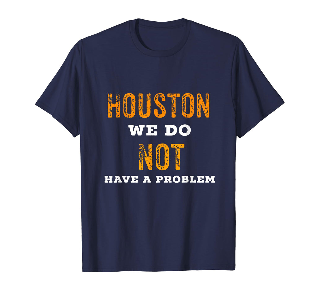 Houston Baseball We Do Not Have Problem T-Shirt - Aesthetic Graphic Unisex - T-Shirt, Sweatshirt, Hoodie