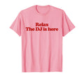 Relax Dj Is Here Y2K Aesthetic Trendy T-Shirt - Unique Graphic Unisex - T-Shirt, Sweatshirt, Hoodie