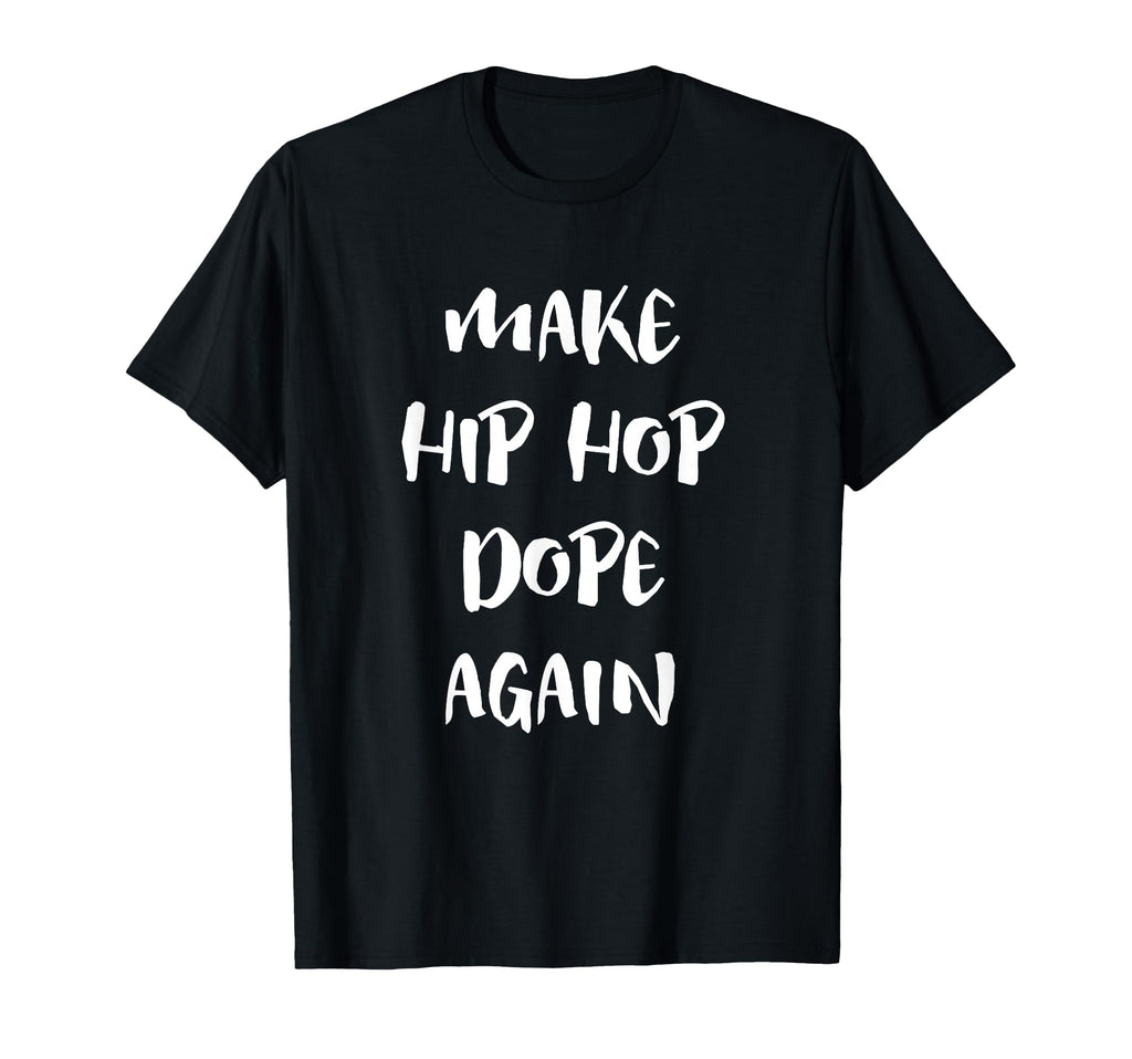 Make Hip Hop Dope Again Anti Mumble Rapper T-Shirt - Graphic Print Unisex - T-Shirt, Sweatshirt, Hoodie