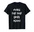 Make Hip Hop Dope Again Anti Mumble Rapper T-Shirt - Graphic Print Unisex - T-Shirt, Sweatshirt, Hoodie