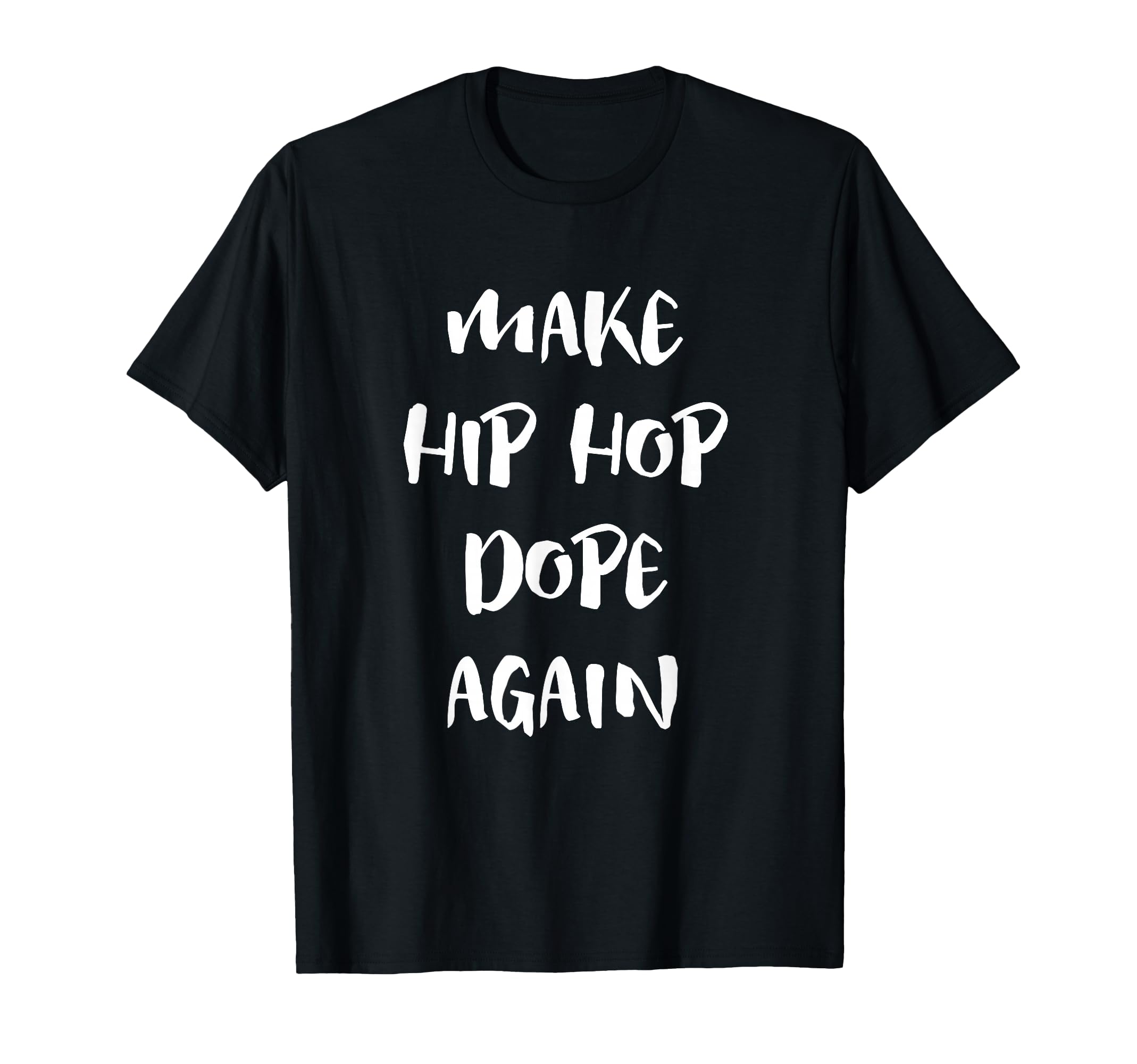 Make Hip Hop Dope Again Anti Mumble Rapper T-Shirt - Graphic Print Unisex - T-Shirt, Sweatshirt, Hoodie