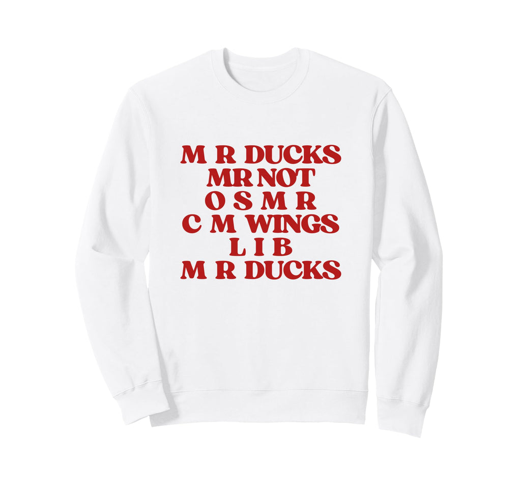 Funny Duck Lover Phrase M R Ducks Y2K Sweatshirt - Novelty Apparel Unisex - T-Shirt, Sweatshirt, Hoodie
