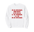 Funny Duck Lover Phrase M R Ducks Y2K Sweatshirt - Novelty Apparel Unisex - T-Shirt, Sweatshirt, Hoodie