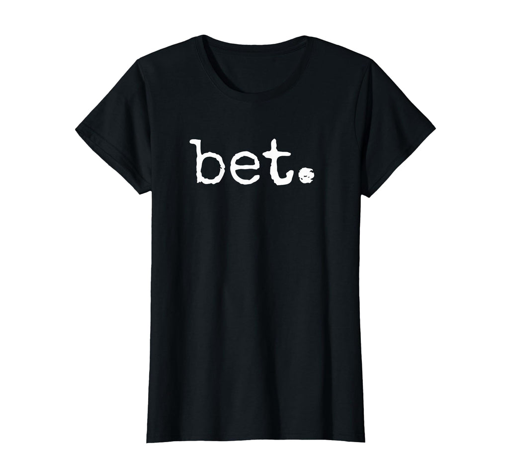 Bet Distressed Popular Urban Slang T-Shirt - Minimalist Print Unisex - T-Shirt, Sweatshirt, Hoodie