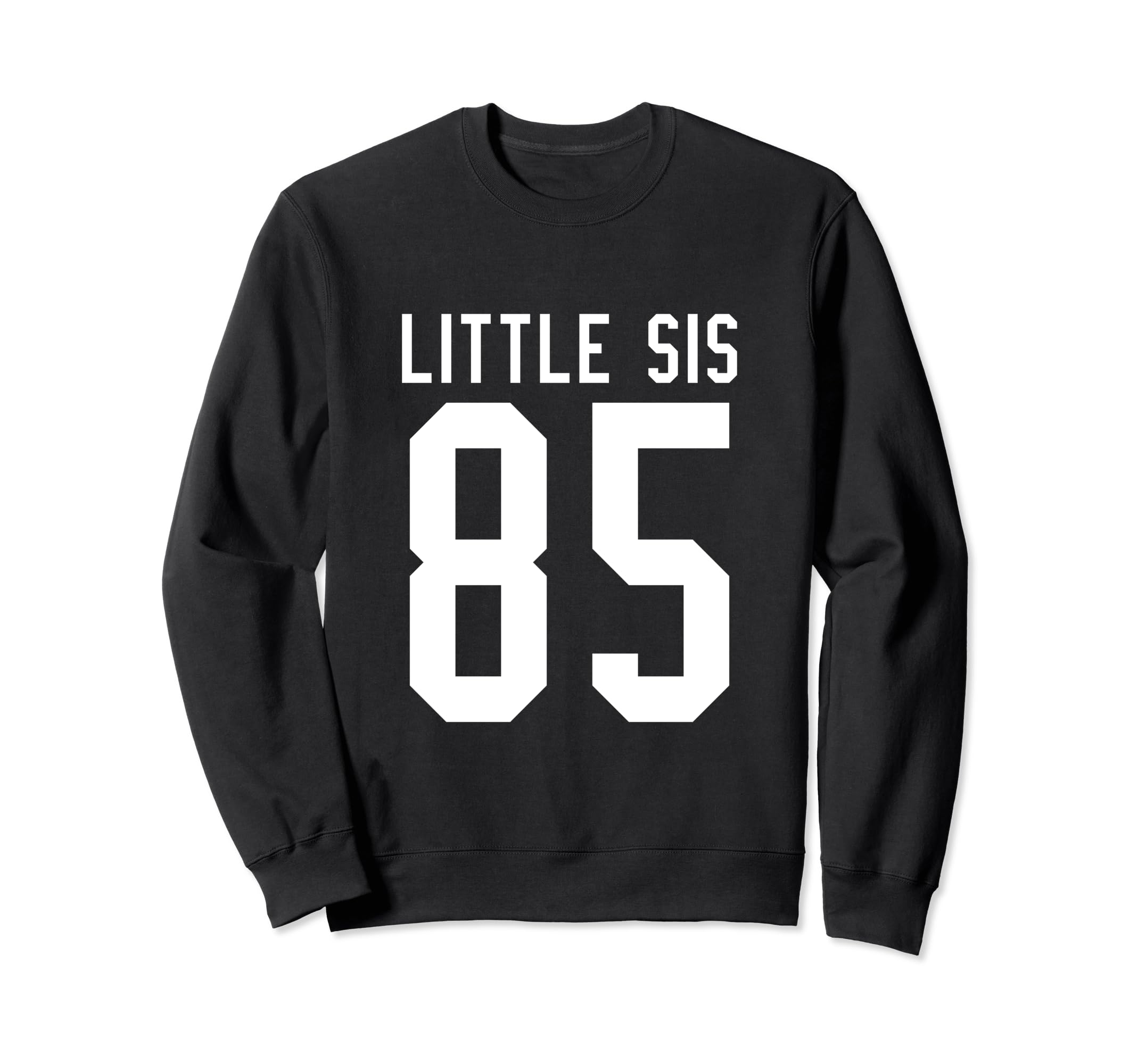 Number 85 Little Sis Biggest Fan Sweatshirt - Streetwear Style for Adults - T-Shirt, Sweatshirt, Hoodie