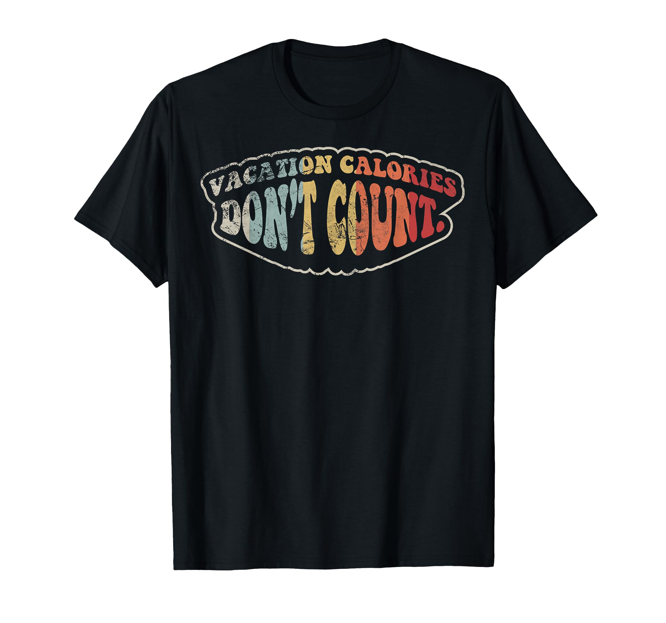 Vacation Calories Dont Count Funny 70S T-Shirt - Unique Graphic Unisex - T-Shirt, Sweatshirt, Hoodie