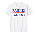 Raising Ballers Baseball Softball Mom Dad T-Shirt - Novelty Apparel Unisex - T-Shirt, Sweatshirt, Hoodie
