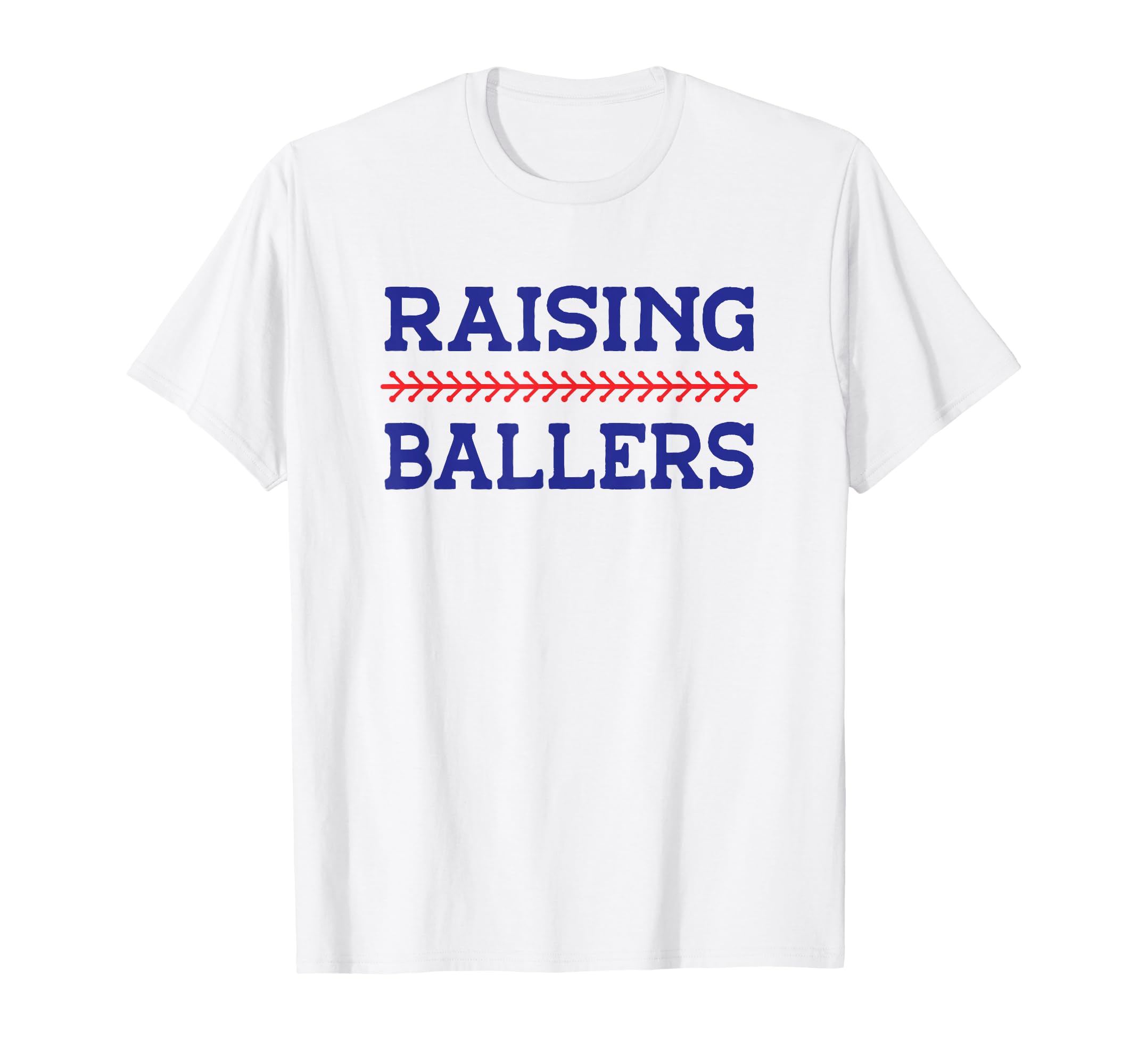 Raising Ballers Baseball Softball Mom Dad T-Shirt - Novelty Apparel Unisex - T-Shirt, Sweatshirt, Hoodie